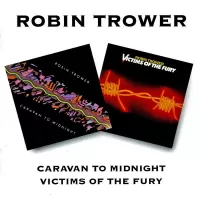 Robin Trower – Caravan To Midnight / Victims Of The Fury